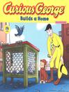 Curious George Builds a Home (eBook)